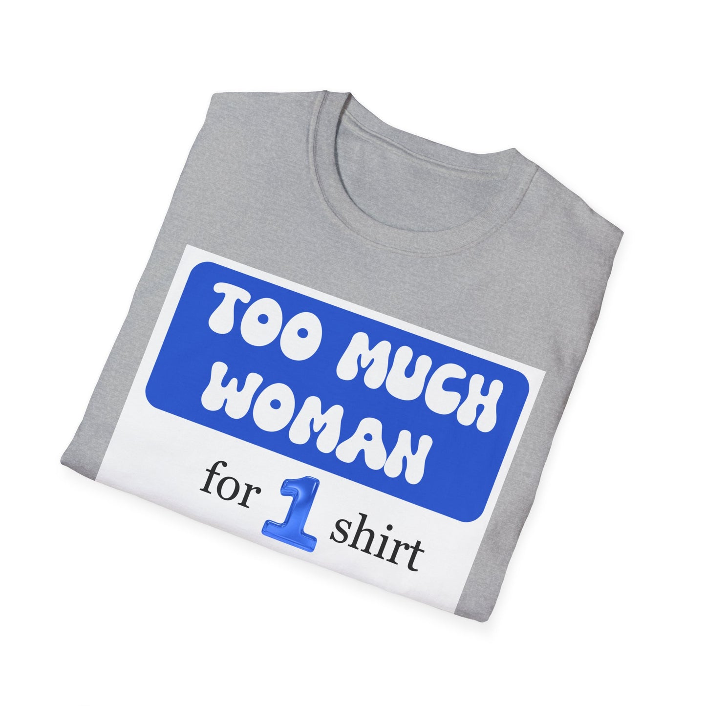 Too Much Woman Unisex T-Shirt, Fun Graphic Tee for Her, Casual Wear, Birthday Gift, Everyday Humor Shirt