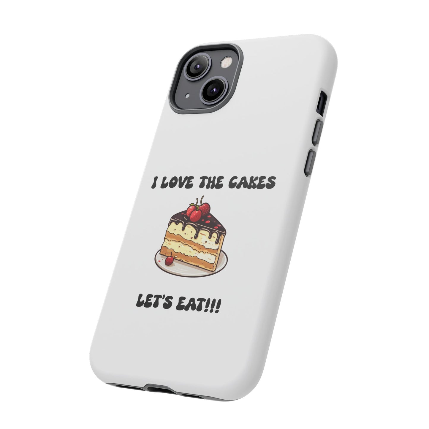 I Love the Cakes Phone Case, BBW Lover, Custom Tough Cases