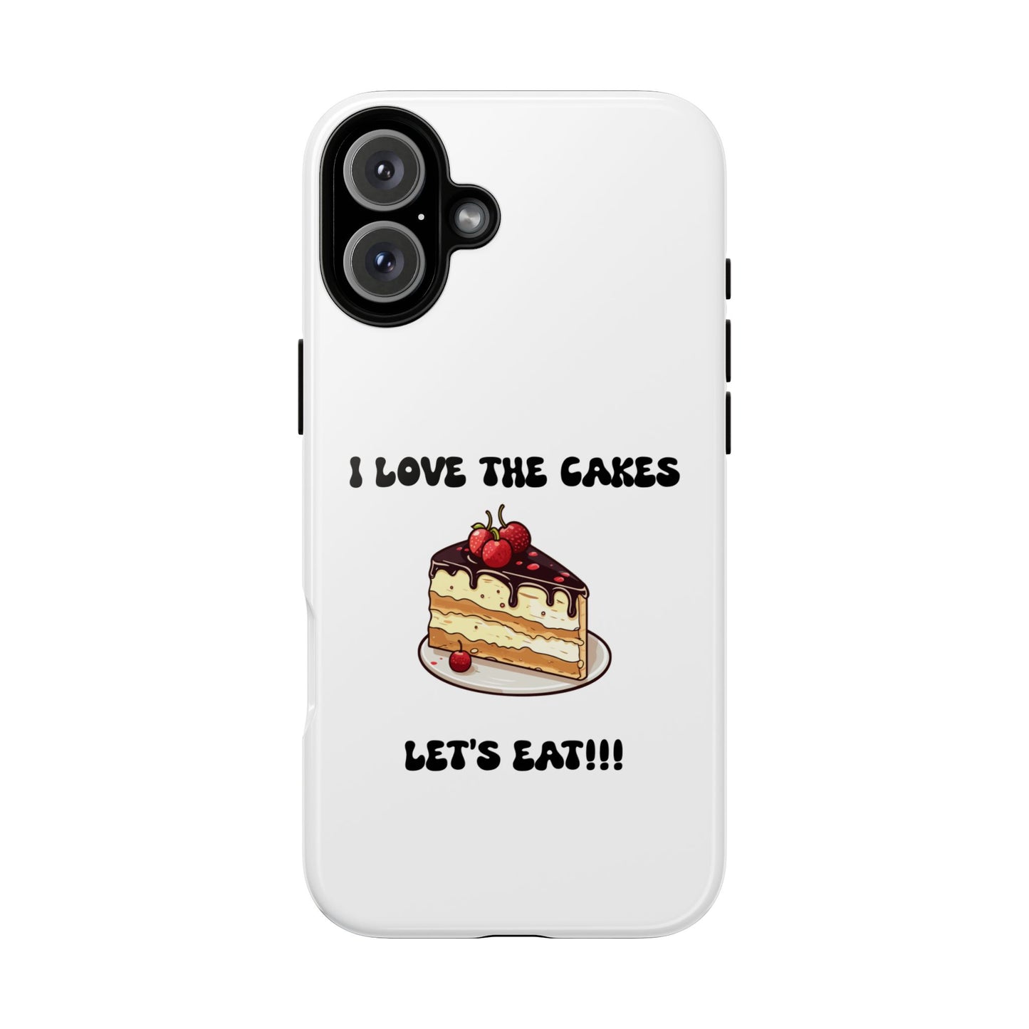 I Love the Cakes Phone Case, BBW Lover, Custom Tough Cases