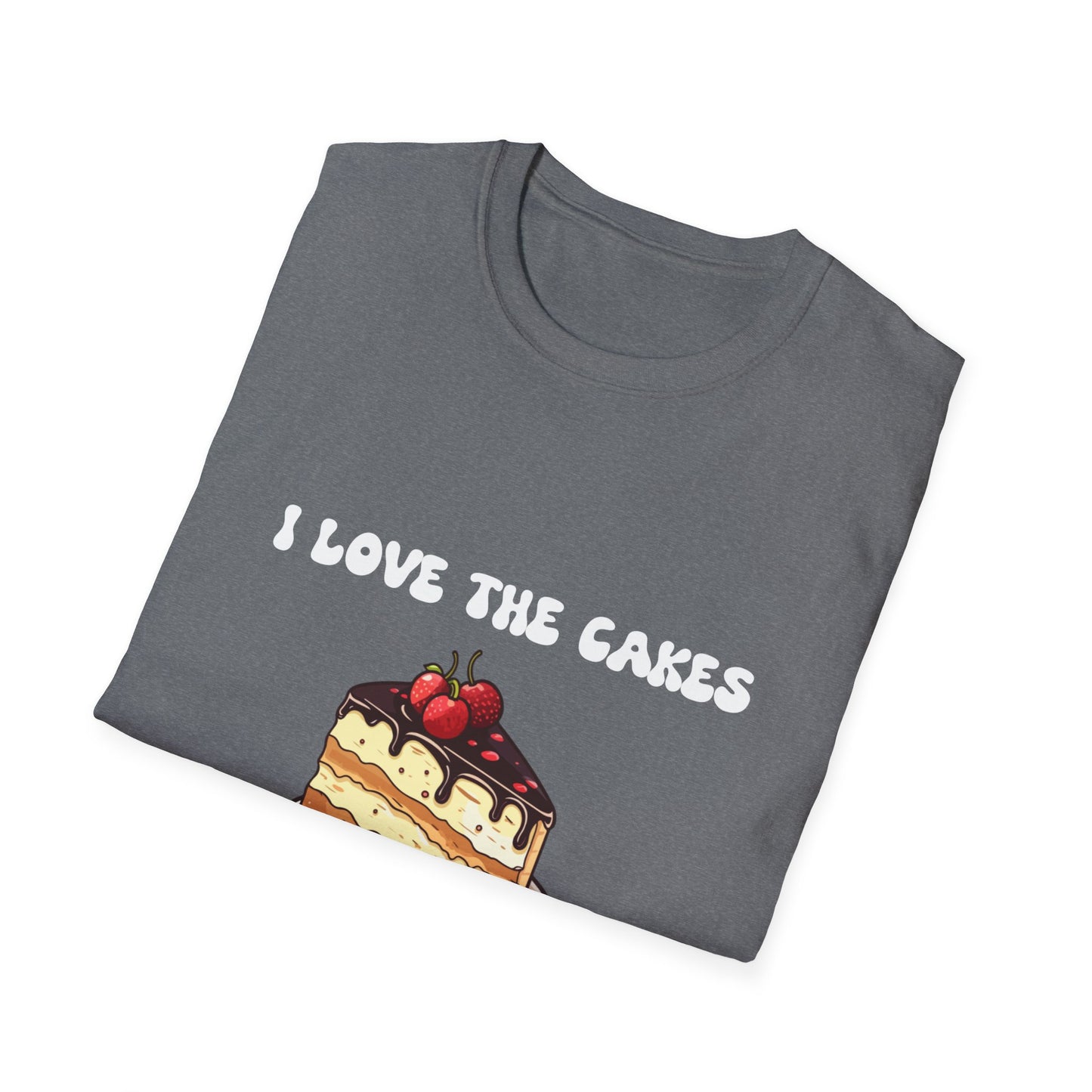 Cake Lovers' Unisex T-Shirt, I Love the Cakes Tee, Dessert Lover Gift, Birthday Celebration Apparel, Gift for Foodies, Sweet Treats Shirt