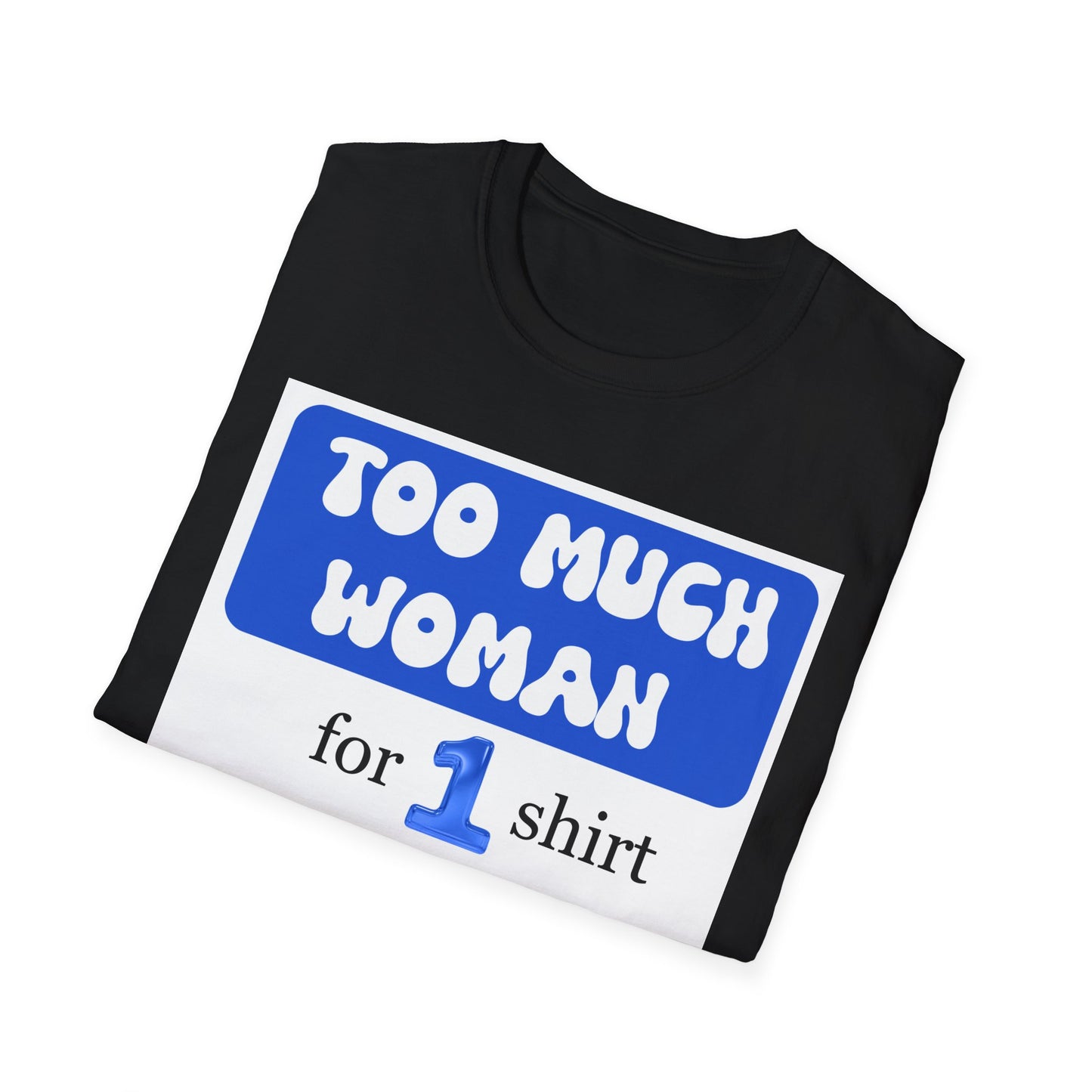 Too Much Woman Unisex T-Shirt, Fun Graphic Tee for Her, Casual Wear, Birthday Gift, Everyday Humor Shirt