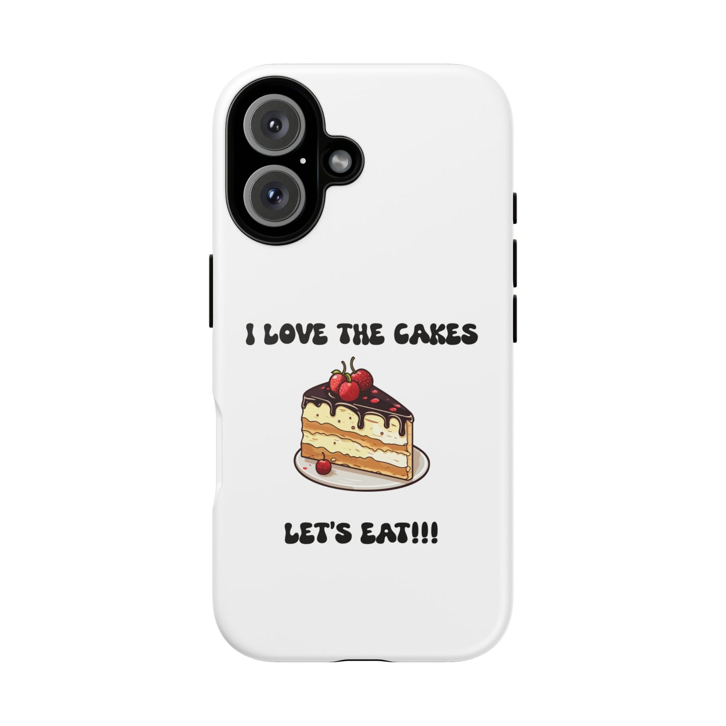 I Love the Cakes Phone Case, BBW Lover, Custom Tough Cases