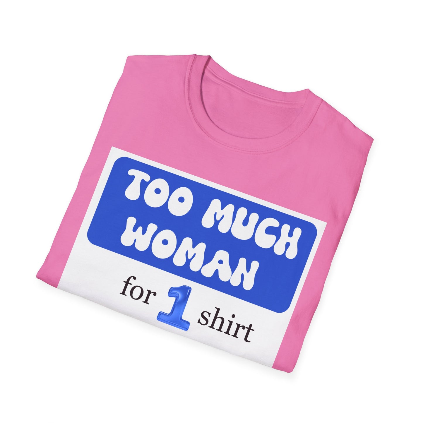 Too Much Woman Unisex T-Shirt, Fun Graphic Tee for Her, Casual Wear, Birthday Gift, Everyday Humor Shirt