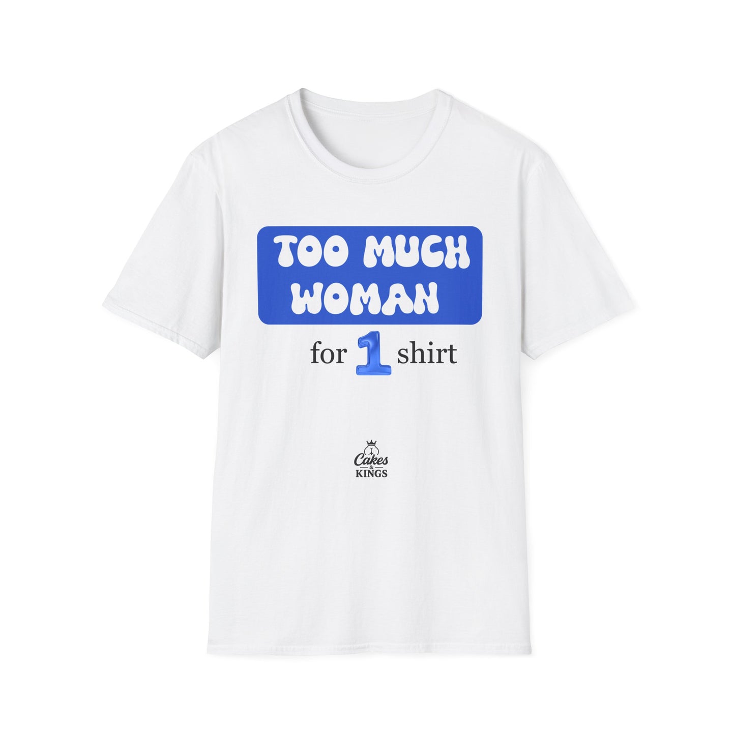 Too Much Woman Unisex T-Shirt, Fun Graphic Tee for Her, Casual Wear, Birthday Gift, Everyday Humor Shirt