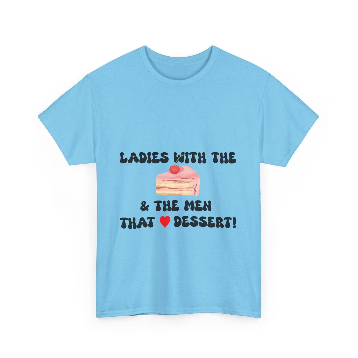 BBW Lovers Tee - Ladies with the Men that Love Dessert, Cute Foodie Gift, Fun T-Shirt for BBW Lover
