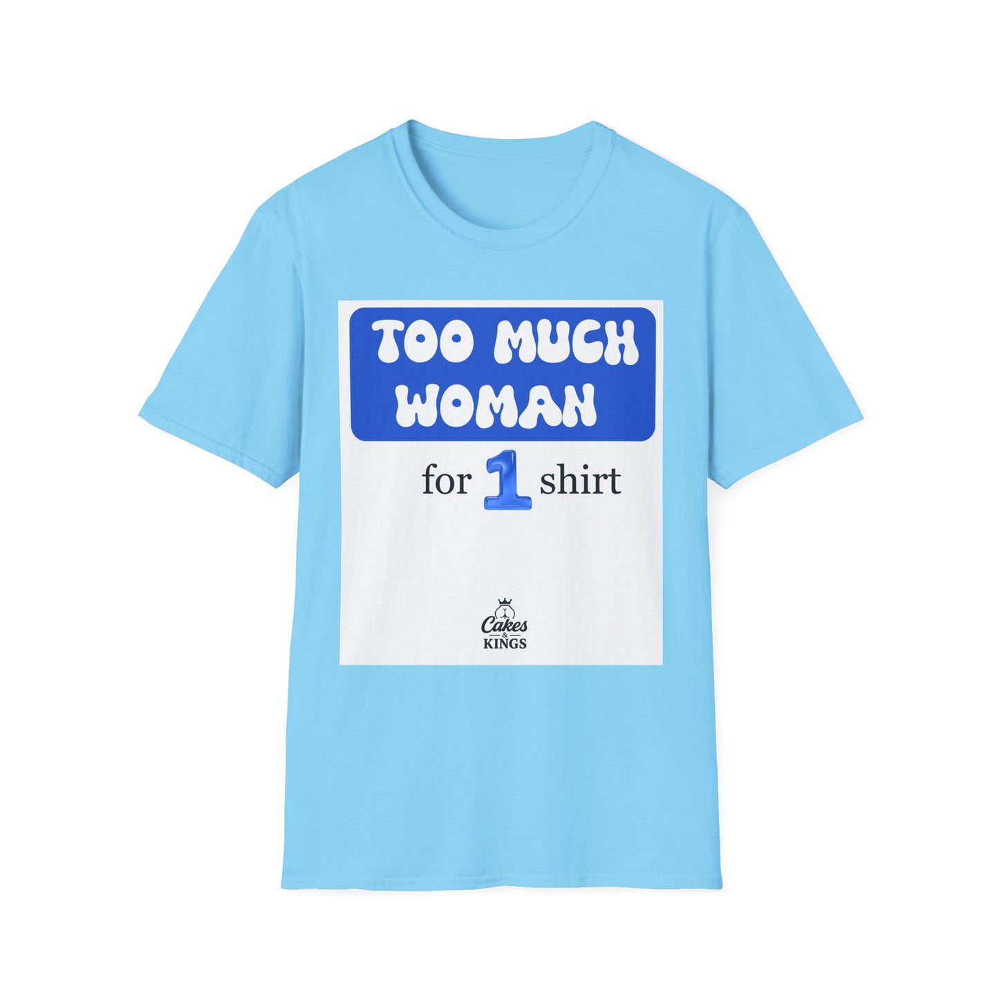 Too Much Woman Unisex T-Shirt, Fun Graphic Tee for Her, Casual Wear, Birthday Gift, Everyday Humor Shirt