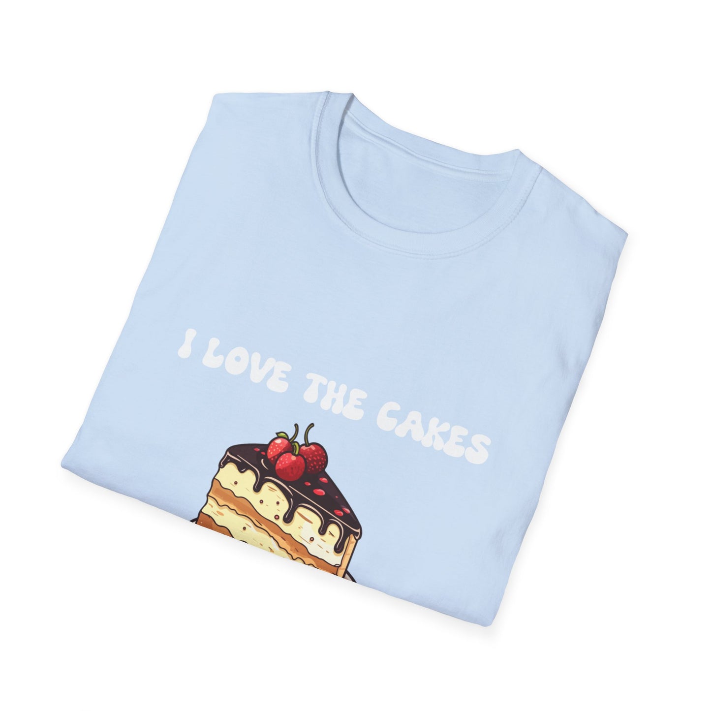 Cake Lovers' Unisex T-Shirt, I Love the Cakes Tee, Dessert Lover Gift, Birthday Celebration Apparel, Gift for Foodies, Sweet Treats Shirt