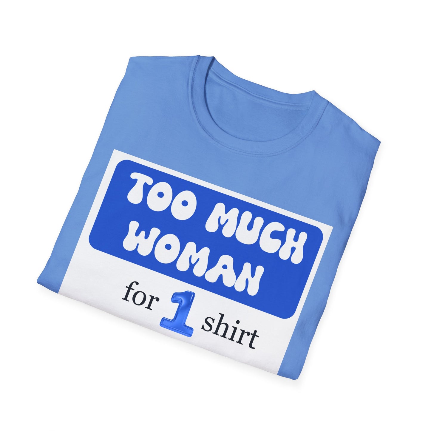 Too Much Woman Unisex T-Shirt, Fun Graphic Tee for Her, Casual Wear, Birthday Gift, Everyday Humor Shirt