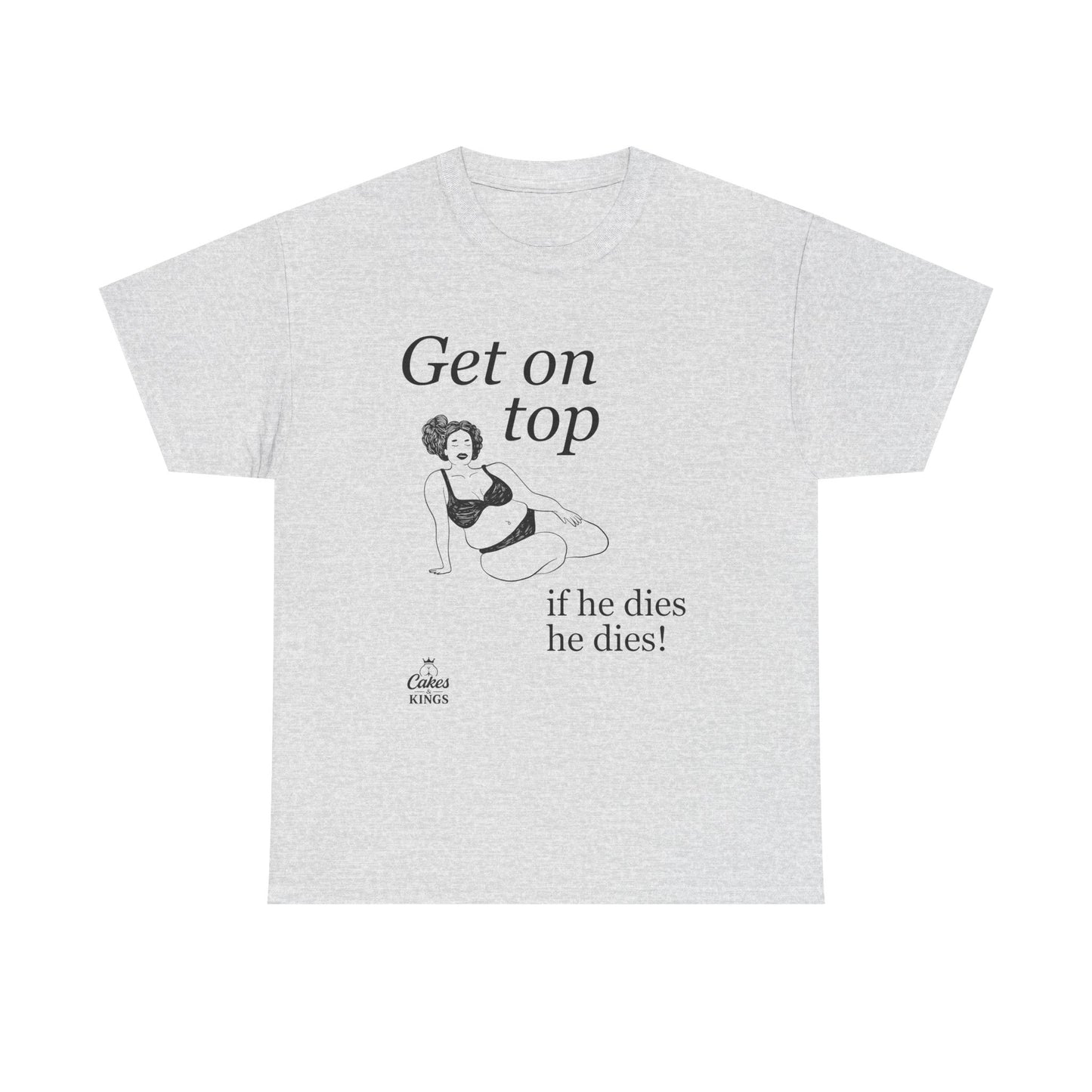 Get On Top Unisex Heavy Cotton Tee - Funny Graphic T-Shirt for Casual Wear, Gift, Party, Birthday, Humor