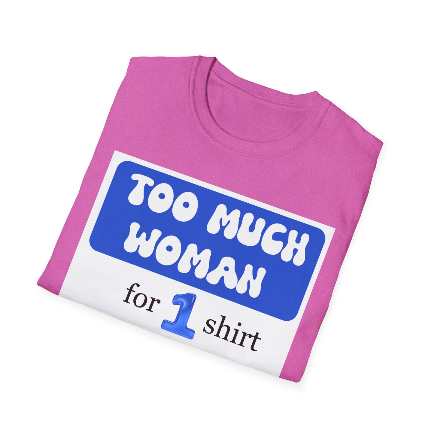 Too Much Woman Unisex T-Shirt, Fun Graphic Tee for Her, Casual Wear, Birthday Gift, Everyday Humor Shirt