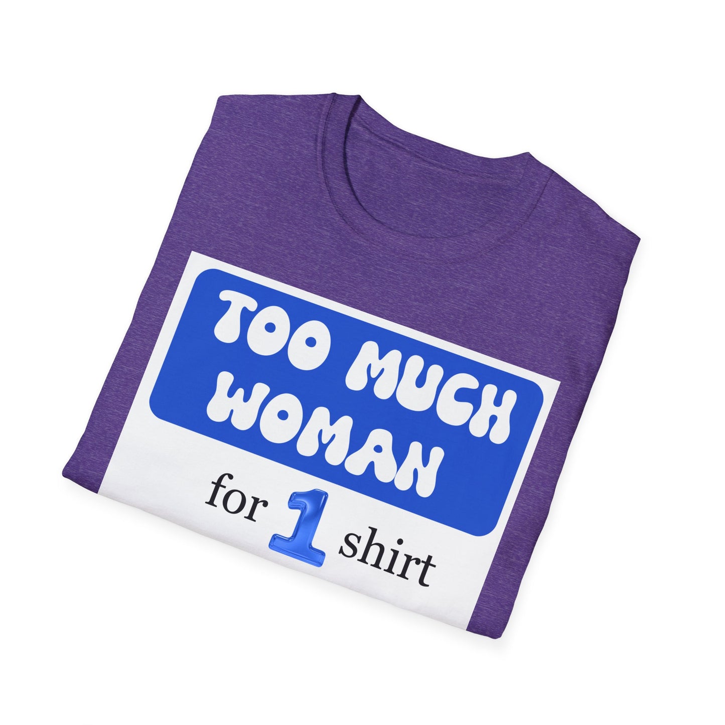 Too Much Woman Unisex T-Shirt, Fun Graphic Tee for Her, Casual Wear, Birthday Gift, Everyday Humor Shirt