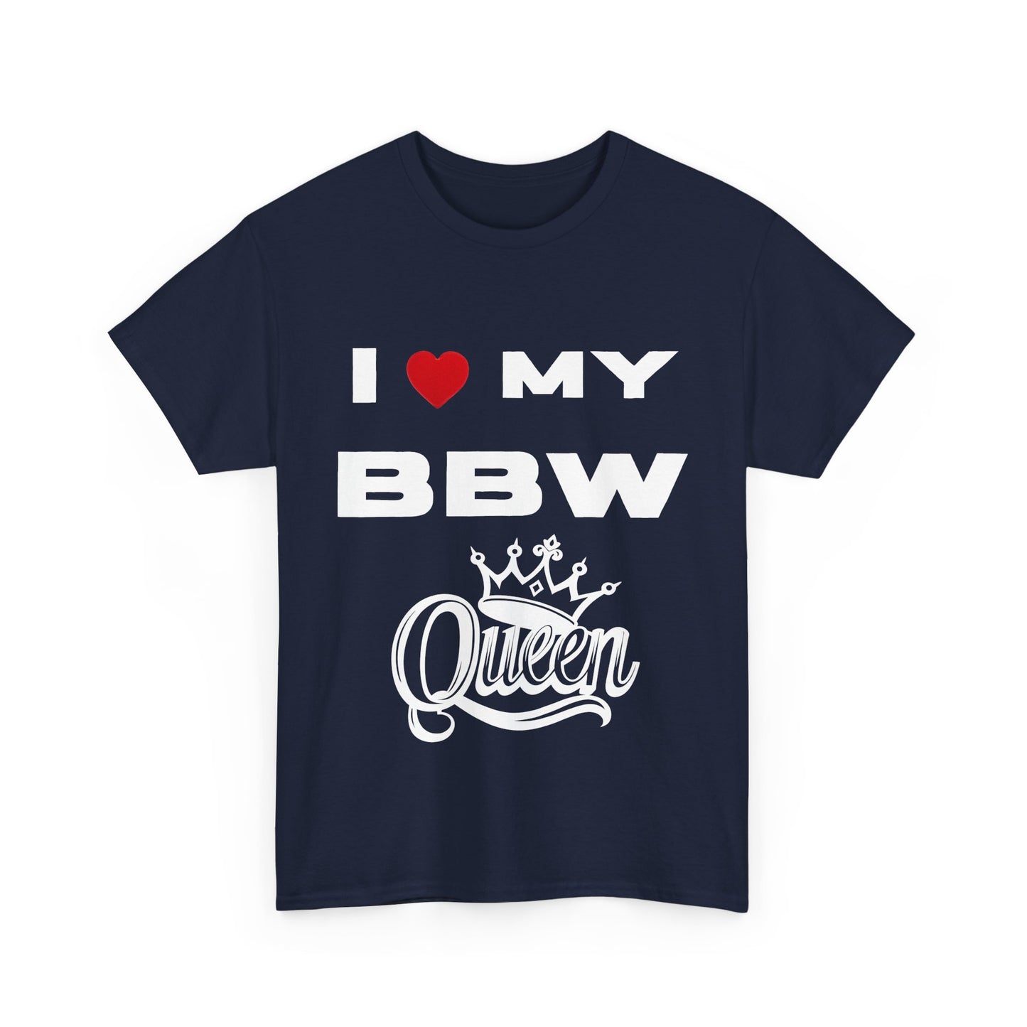 I Love My BBW Queen Unisex Heavy Cotton Tee | Plus Size Apparel, Gift for Her, Birthday Shirt, Casual Wear, Body Positivity Tee