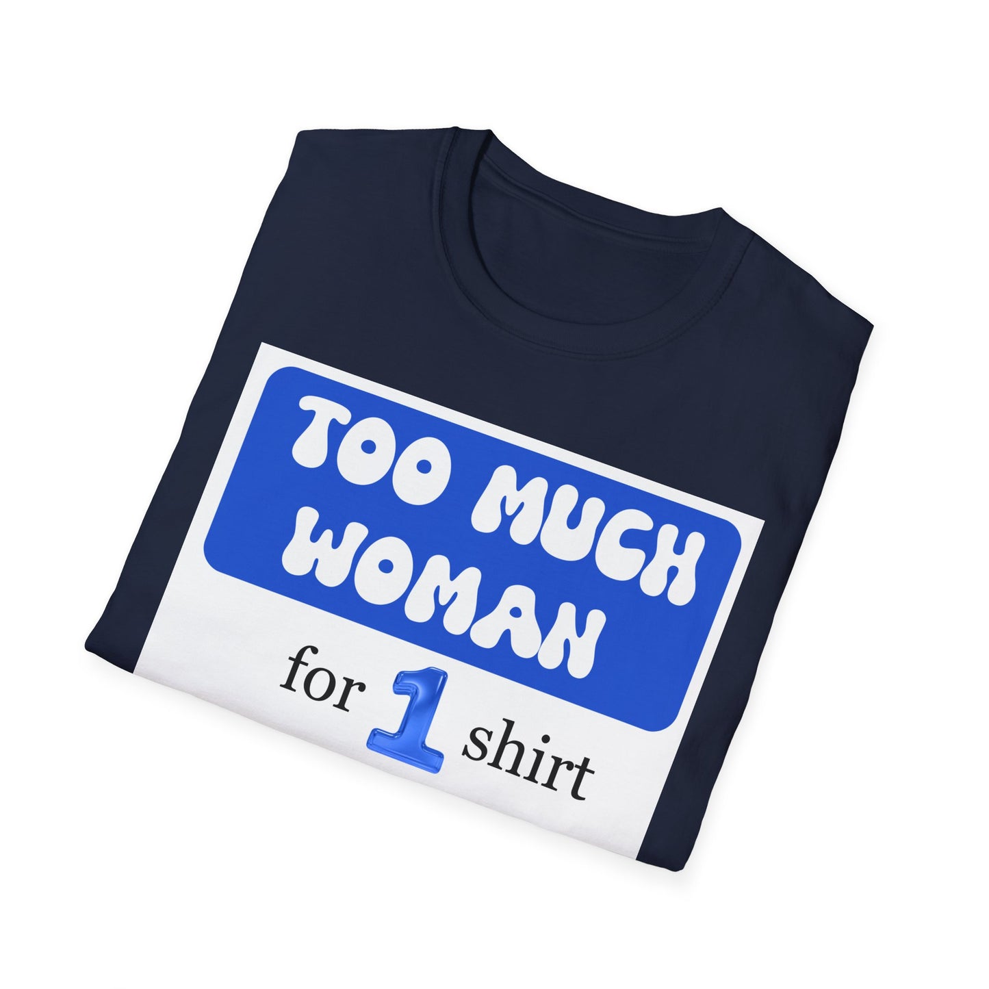 Too Much Woman Unisex T-Shirt, Fun Graphic Tee for Her, Casual Wear, Birthday Gift, Everyday Humor Shirt