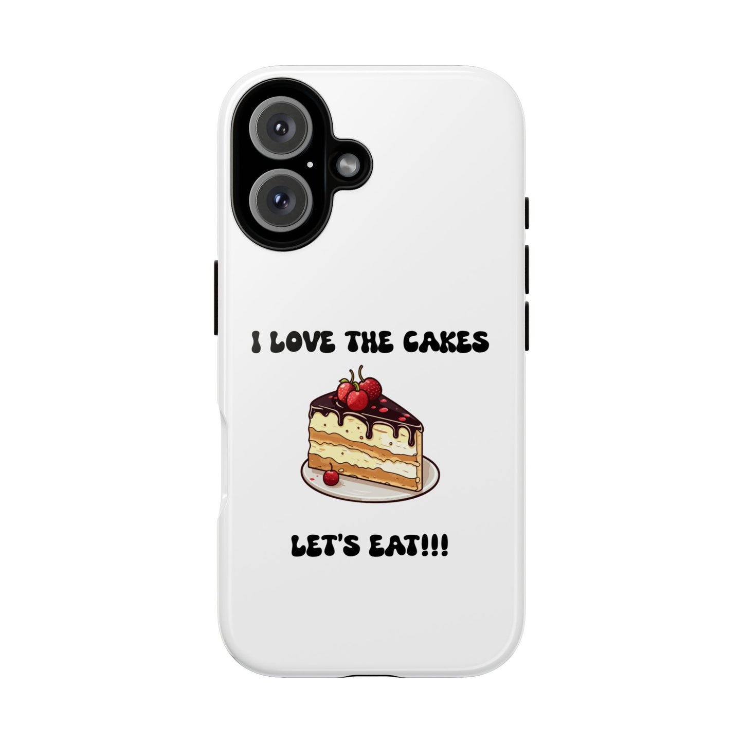 I Love the Cakes Phone Case, BBW Lover, Custom Tough Cases