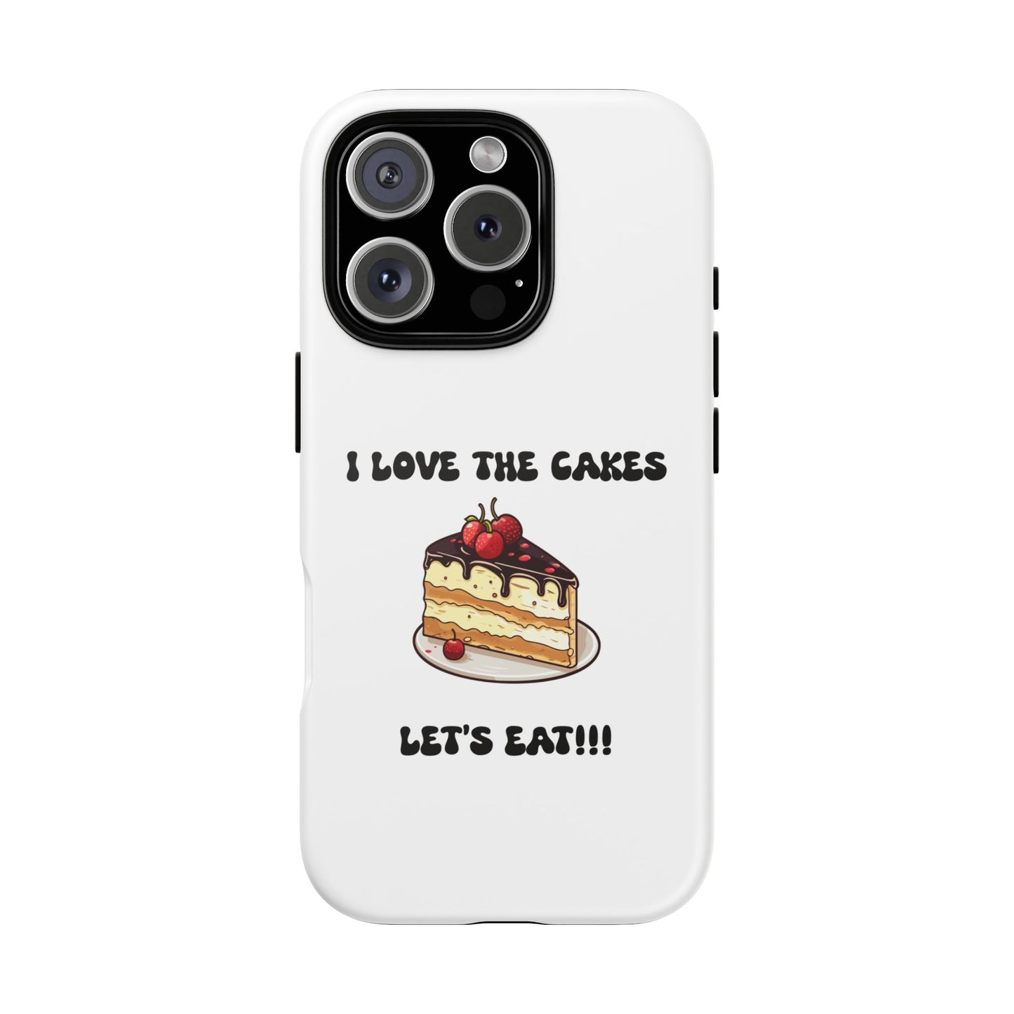I Love the Cakes Phone Case, BBW Lover, Custom Tough Cases