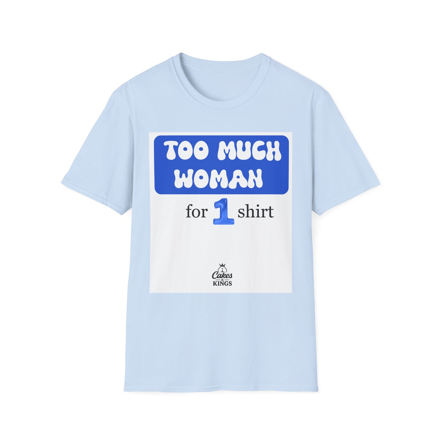 Too Much Woman Unisex T-Shirt, Fun Graphic Tee for Her, Casual Wear, Birthday Gift, Everyday Humor Shirt