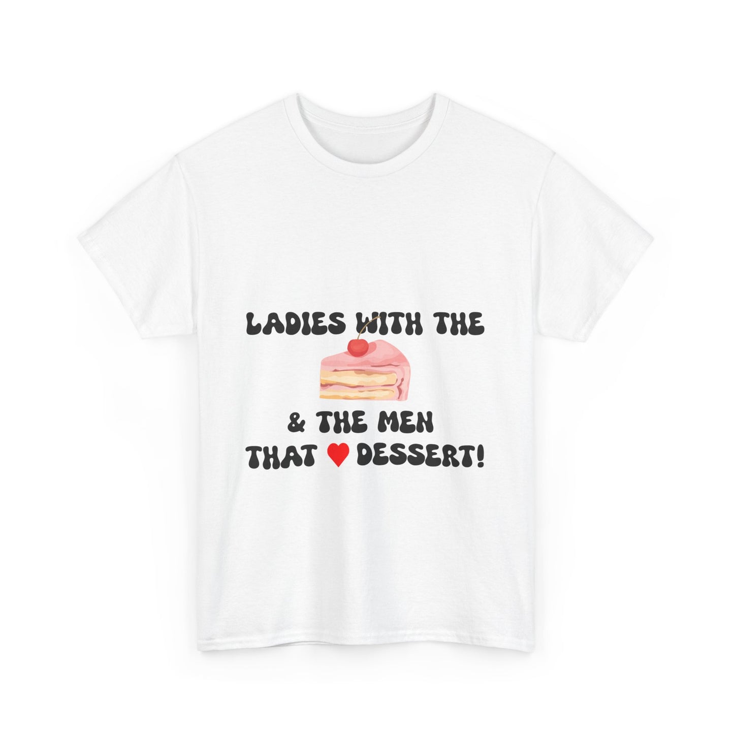 BBW Lovers Tee - Ladies with the Men that Love Dessert, Cute Foodie Gift, Fun T-Shirt for BBW Lover