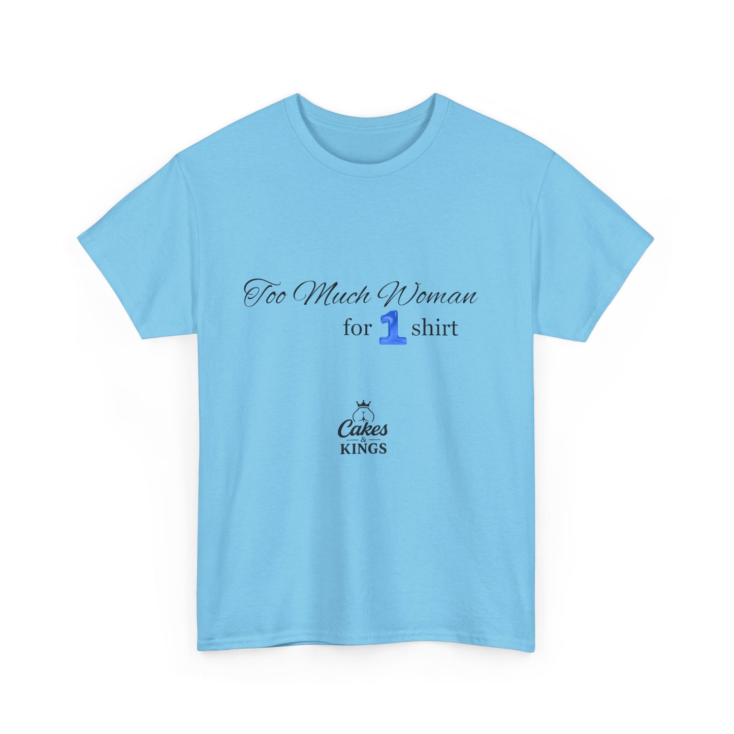 Too Much Woman Unisex Heavy Cotton Tee, Casual Graphic Tee, Gift for Her, Birthday Tee, Everyday Wear, Funny T-Shirt, BBW