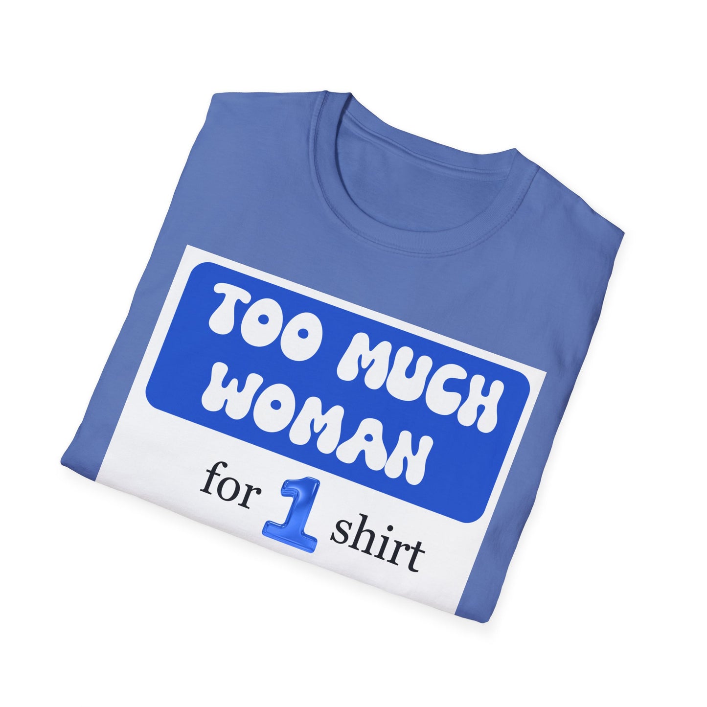 Too Much Woman Unisex T-Shirt, Fun Graphic Tee for Her, Casual Wear, Birthday Gift, Everyday Humor Shirt