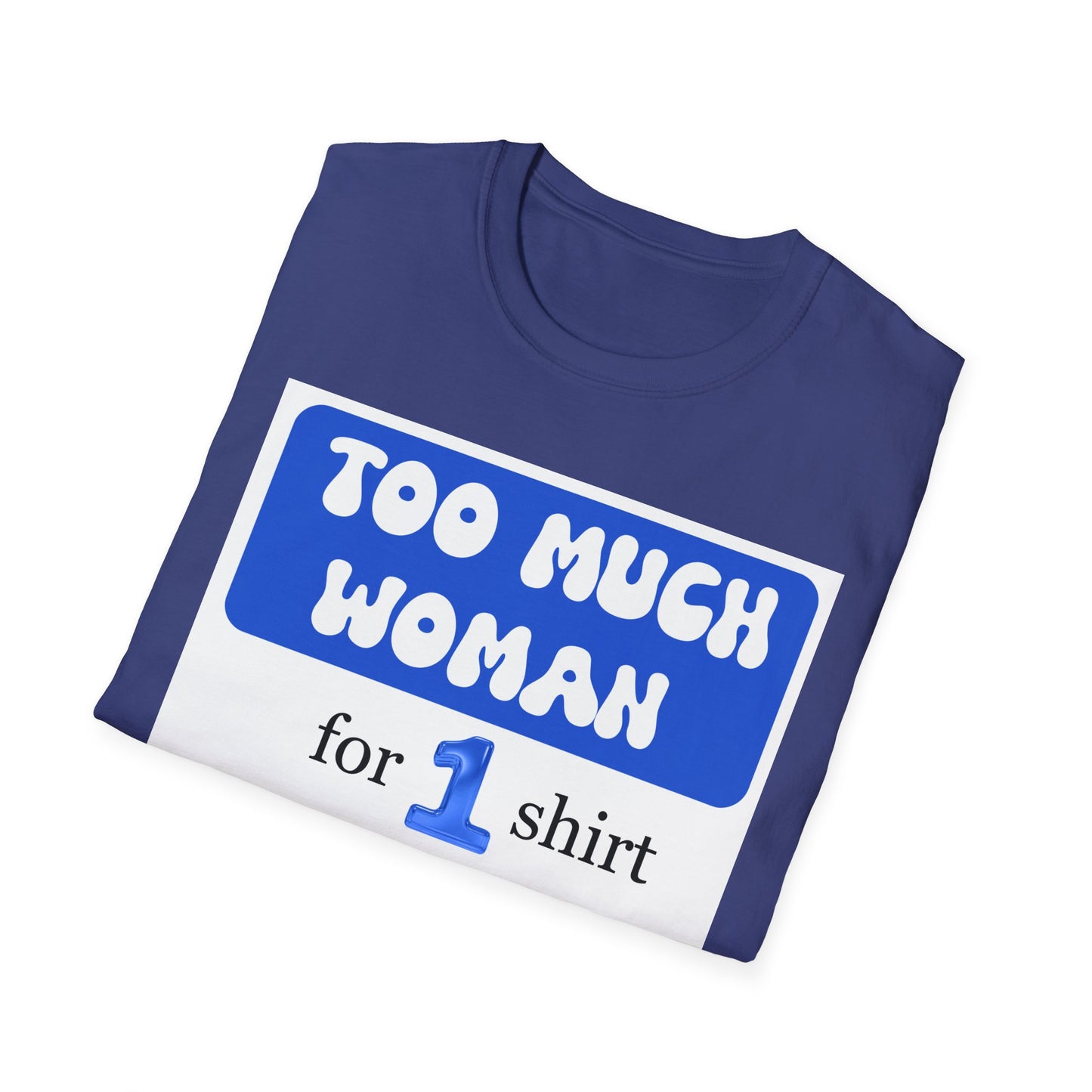 Too Much Woman Unisex T-Shirt, Fun Graphic Tee for Her, Casual Wear, Birthday Gift, Everyday Humor Shirt