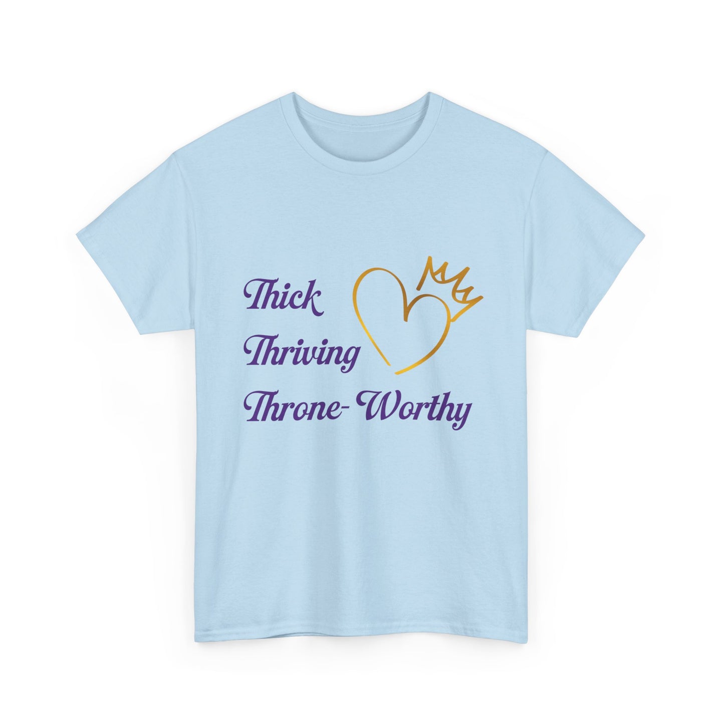 Throne-Worthy Unisex Heavy Cotton Tee, Plus-Size Apparel, Body Positivity Shirt, Celebration of Self T-Shirt, Inspirational Fashion