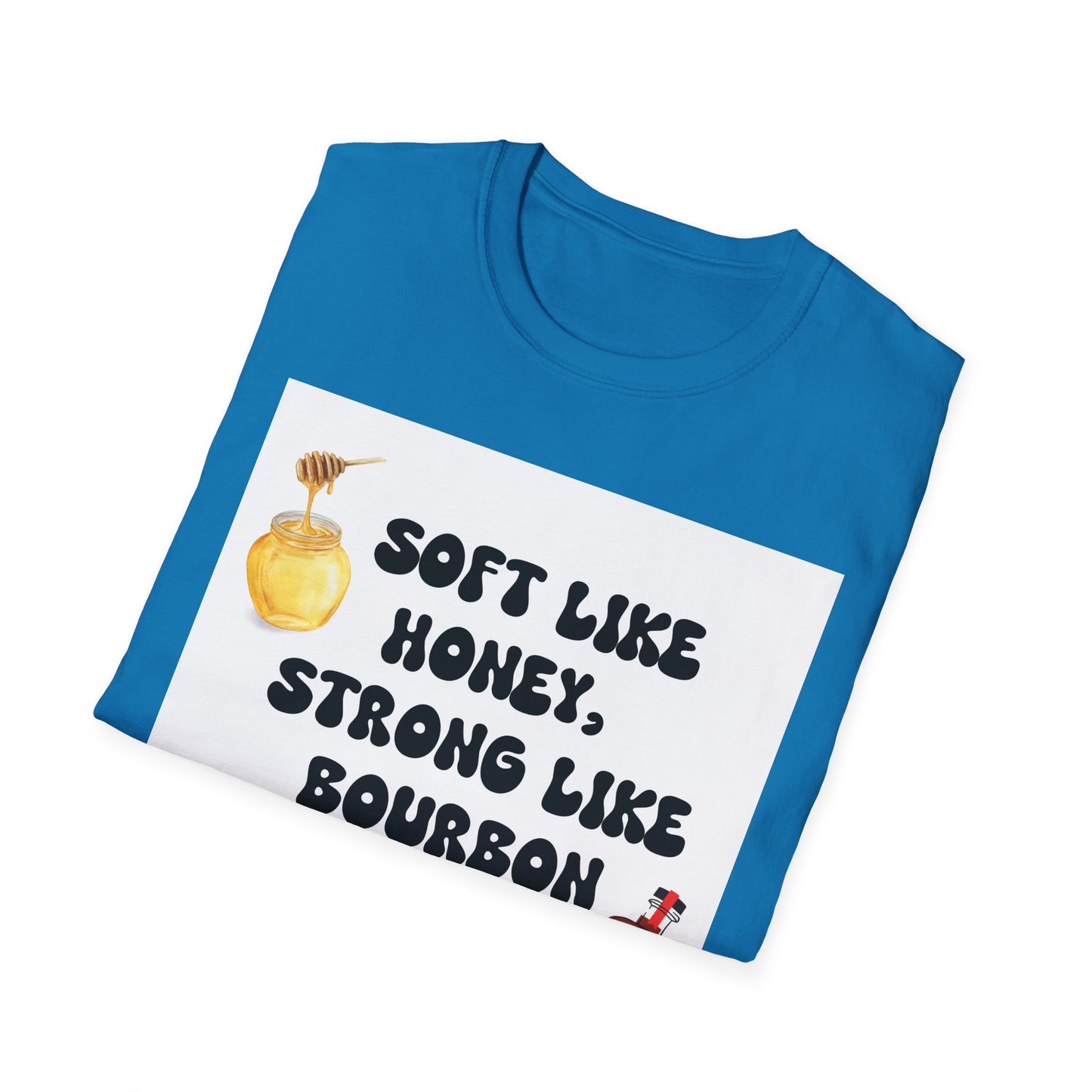 Soft Like Honey, Strong Like Bourbon Unisex T-Shirt, Funny Gift, Casual Wear, Bourbon Lover Tee, Birthday Gift, Unisex Graphic Tee