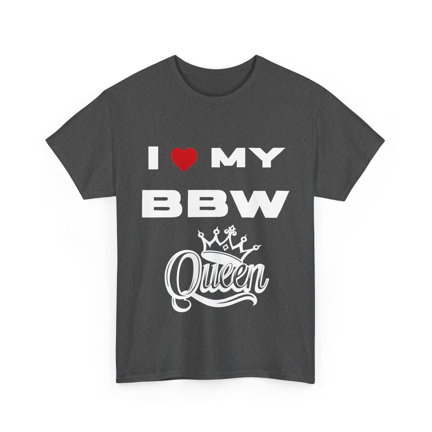 I Love My BBW Queen Unisex Heavy Cotton Tee | Plus Size Apparel, Gift for Her, Birthday Shirt, Casual Wear, Body Positivity Tee