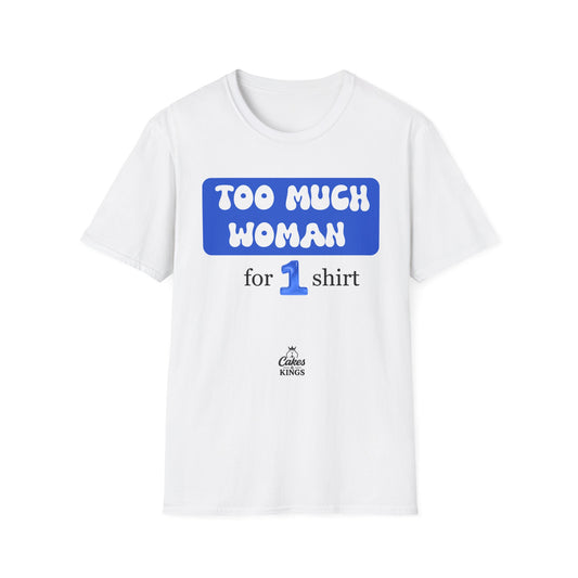 Too Much Woman Unisex T-Shirt, Fun Graphic Tee for Her, Casual Wear, Birthday Gift, Everyday Humor Shirt