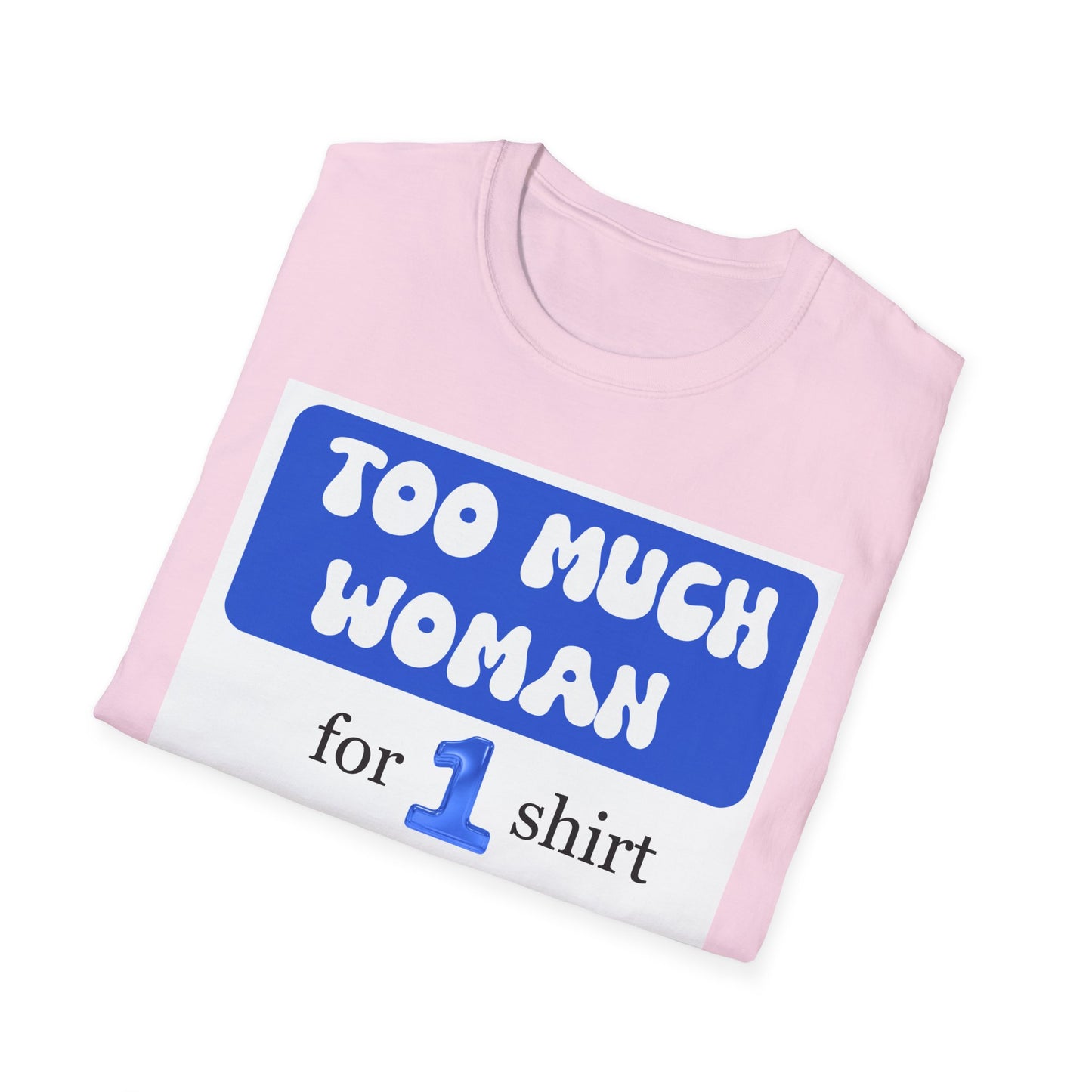 Too Much Woman Unisex T-Shirt, Fun Graphic Tee for Her, Casual Wear, Birthday Gift, Everyday Humor Shirt