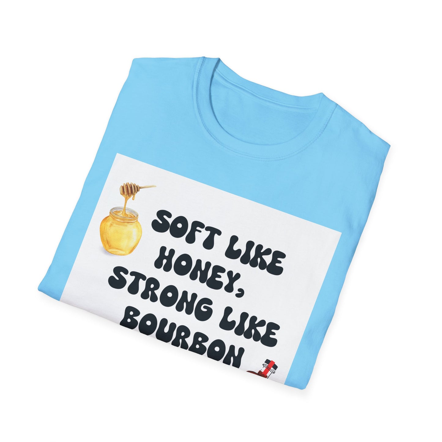 Soft Like Honey, Strong Like Bourbon Unisex T-Shirt, Funny Gift, Casual Wear, Bourbon Lover Tee, Birthday Gift, Unisex Graphic Tee