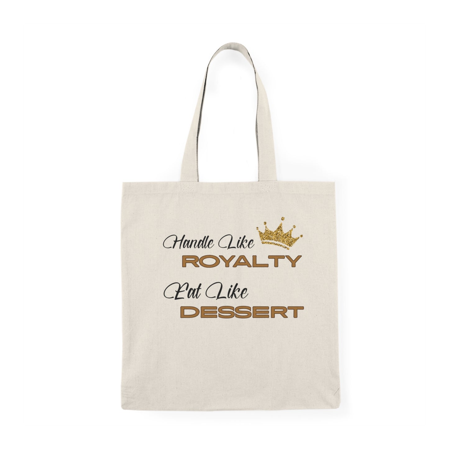 Royalty Tote Bag, Handle Like Royalty, Put Like Dessert, Eco-Friendly Gift, Grocery Bag, Daily Use, Shopping Tote