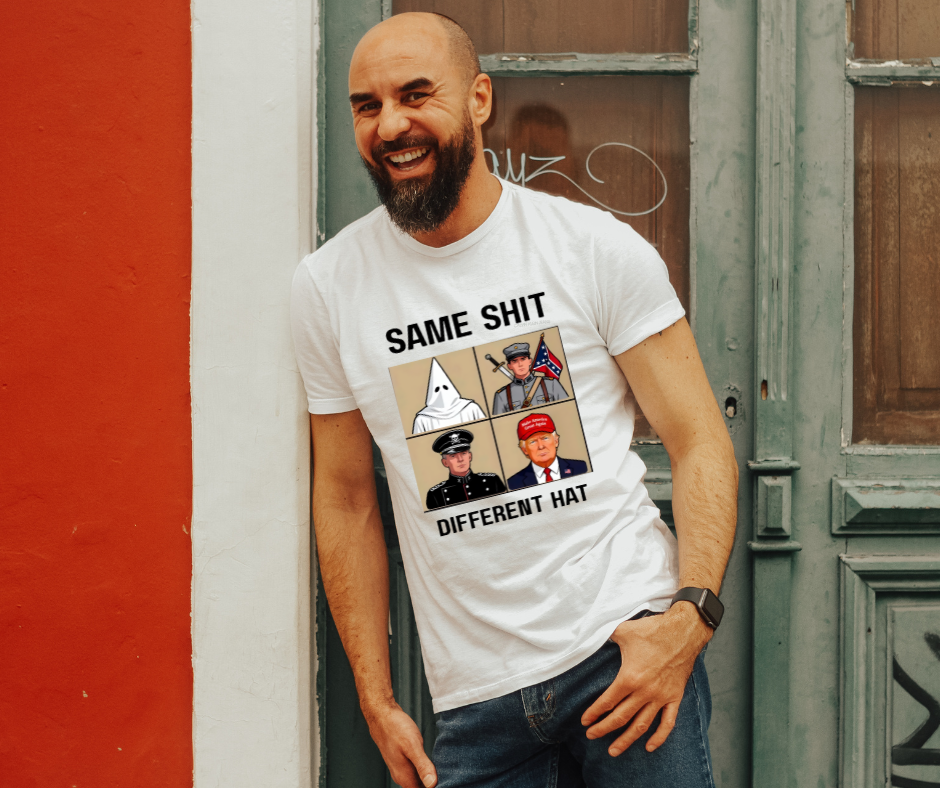 “Same Sh*t Different Hat Political Statement T-Shirt | Anti-Racism Protest Shirt | Bold Anti-Fascist Graphic Tee | Equality & Justice Apparel