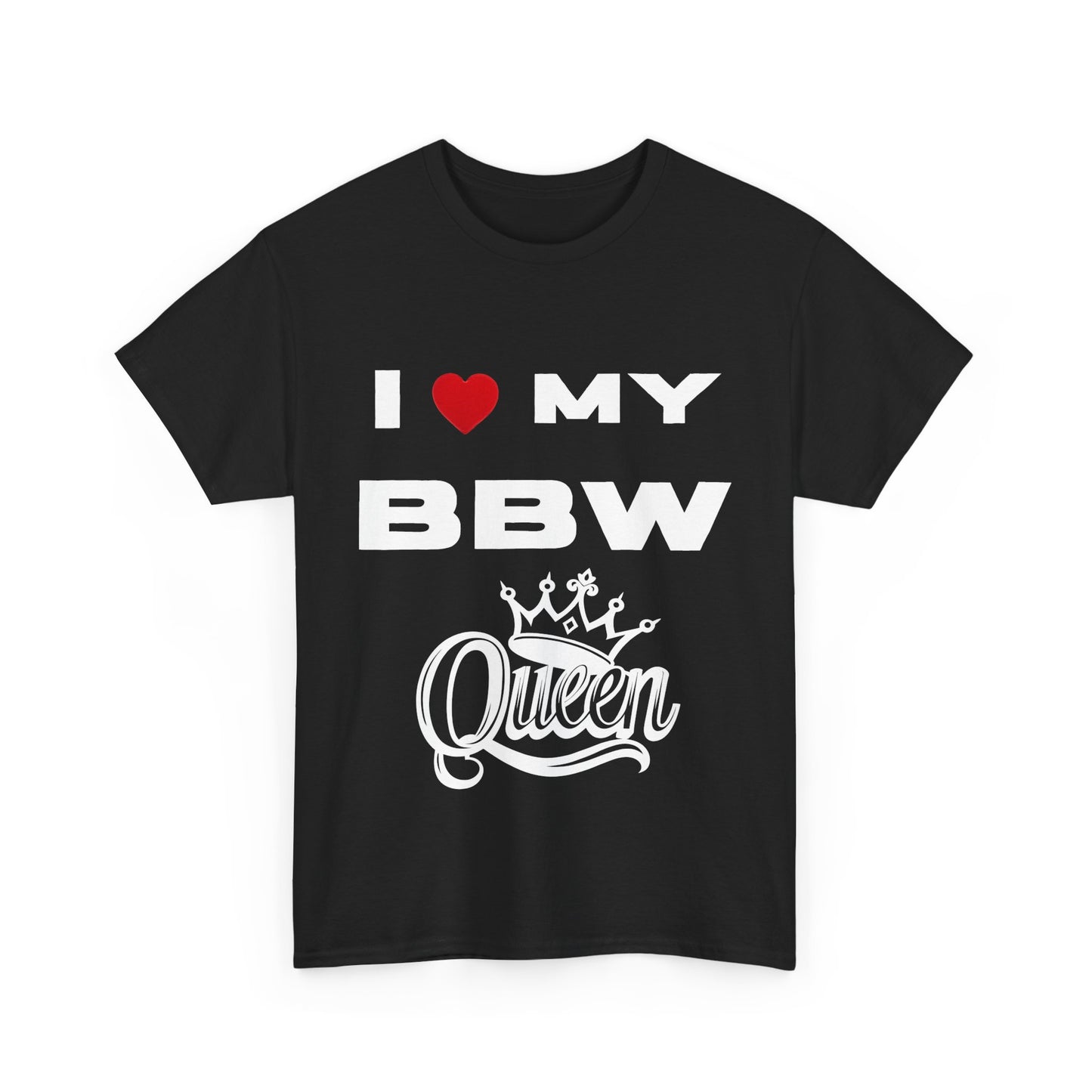 I Love My BBW Queen Unisex Heavy Cotton Tee | Plus Size Apparel, Gift for Her, Birthday Shirt, Casual Wear, Body Positivity Tee