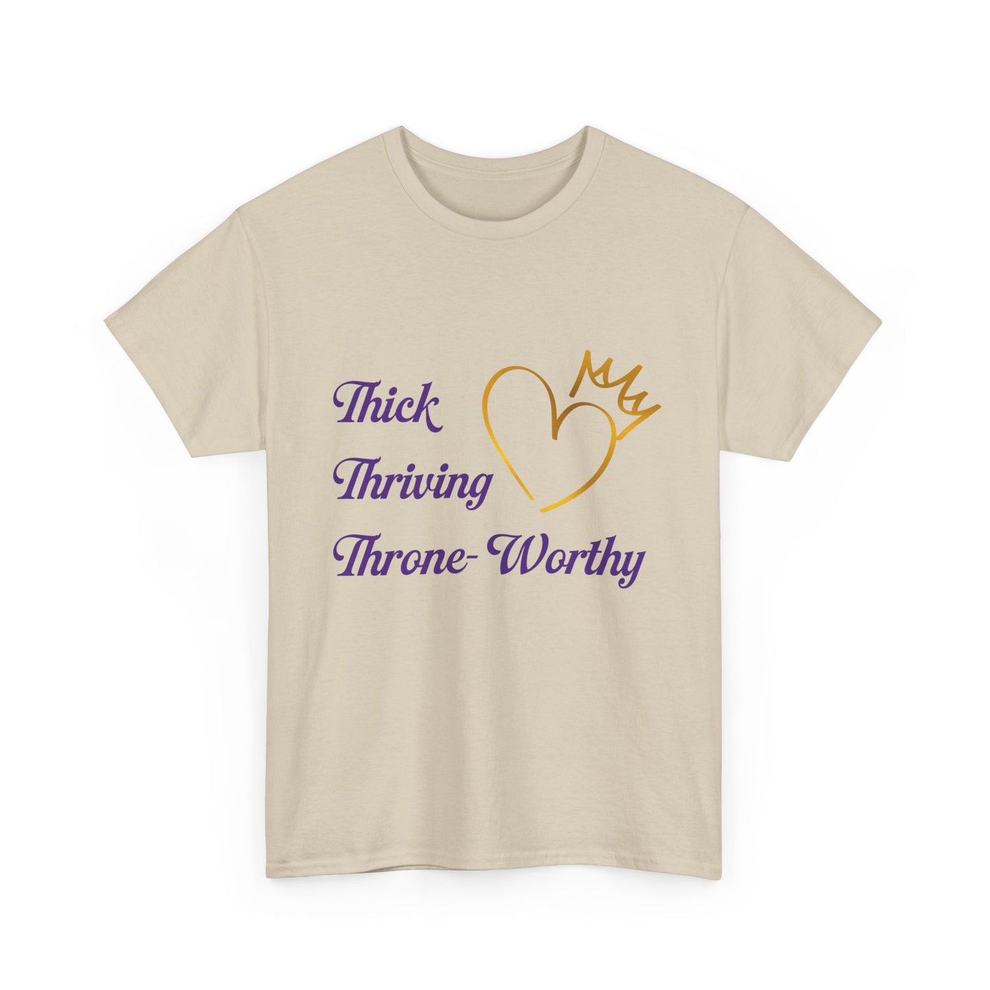 Throne-Worthy Unisex Heavy Cotton Tee, Plus-Size Apparel, Body Positivity Shirt, Celebration of Self T-Shirt, Inspirational Fashion