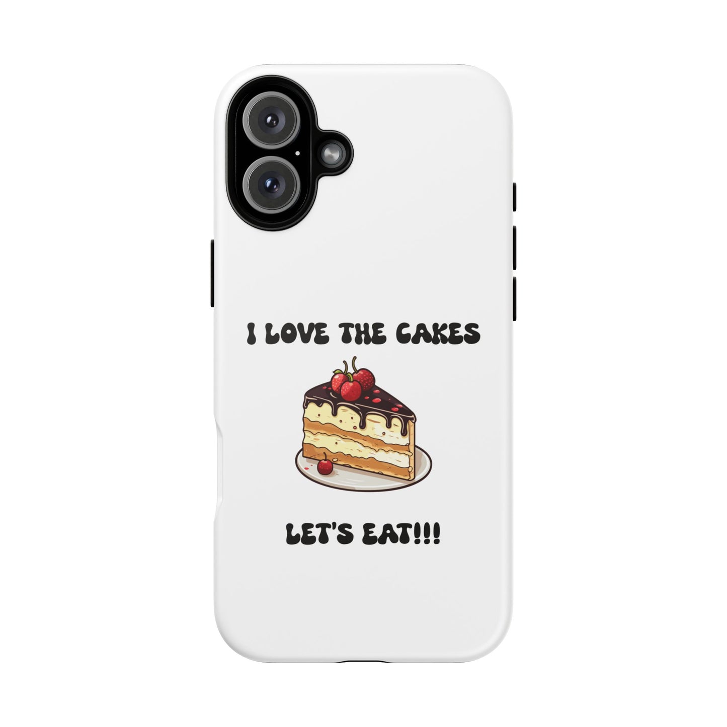 I Love the Cakes Phone Case, BBW Lover, Custom Tough Cases