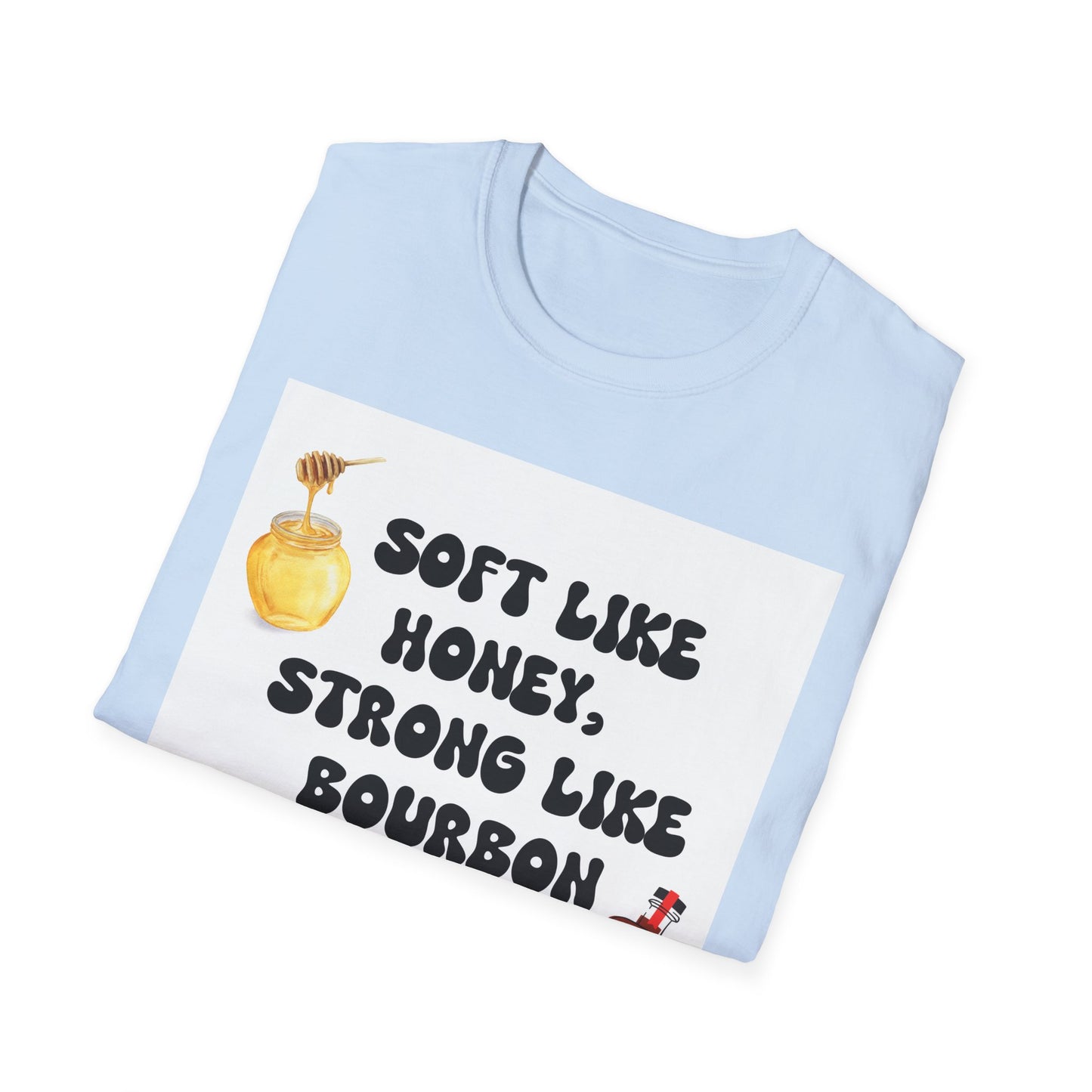 Soft Like Honey, Strong Like Bourbon Unisex T-Shirt, Funny Gift, Casual Wear, Bourbon Lover Tee, Birthday Gift, Unisex Graphic Tee