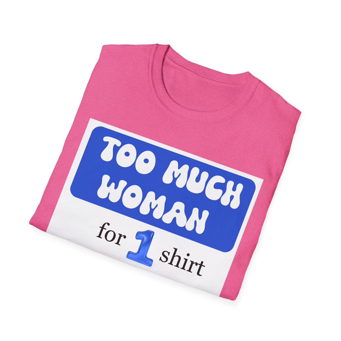 Too Much Woman Unisex T-Shirt, Fun Graphic Tee for Her, Casual Wear, Birthday Gift, Everyday Humor Shirt