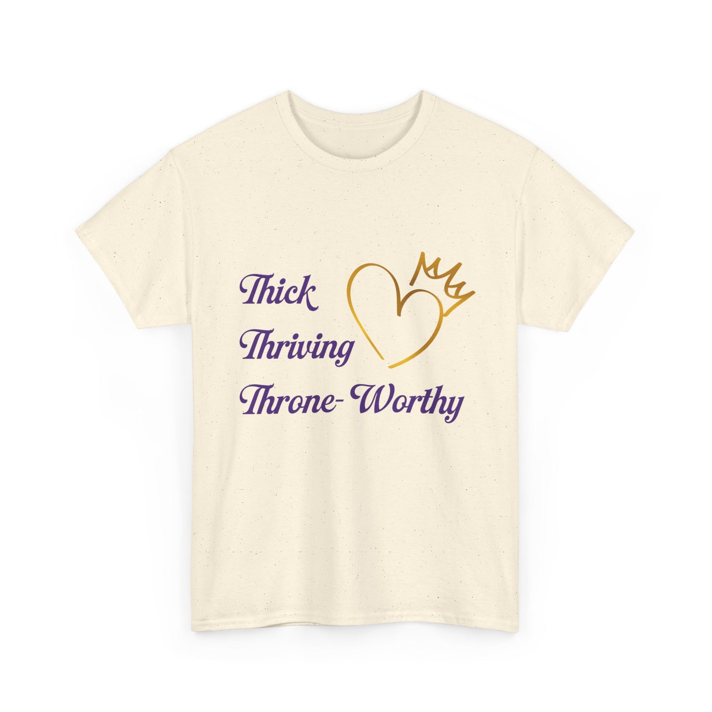 Throne-Worthy Unisex Heavy Cotton Tee, Plus-Size Apparel, Body Positivity Shirt, Celebration of Self T-Shirt, Inspirational Fashion